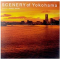SCENERY of YOKOHAMA